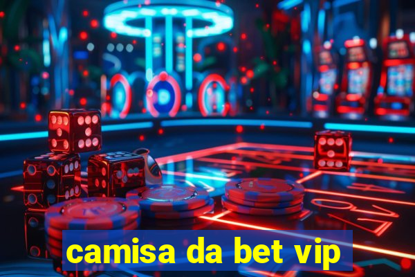 camisa da bet vip